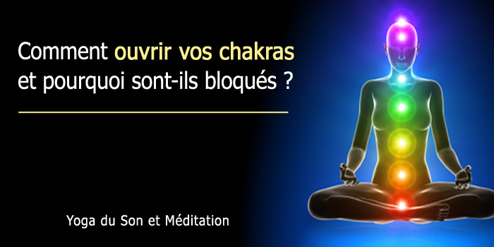 Comment ouvrir vos 7 chakras et pourquoi sont-ils bloqués ? - Yoga du